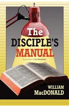The Disciple's Manual - William Macdonald