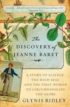 The Discovery of Jeanne Baret: A Story of Science, the High Seas, and the First Woman to Circumnavigate the Globe, Paperback/Glynis Ridley