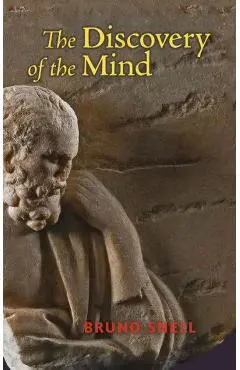 The Discovery of the Mind: The Greek Origins of European Thought - Bruno Snell