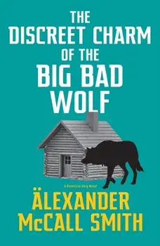 The Discreet Charm of the Big Bad Wolf, Hardback/Alexander McCall Smith