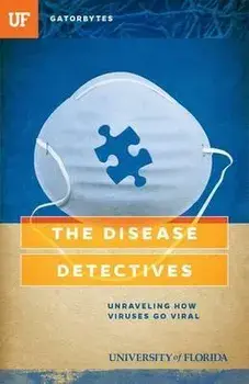 The Disease Detectives: Unraveling How Viruses Go Viral, Paperback/Kris Hundley