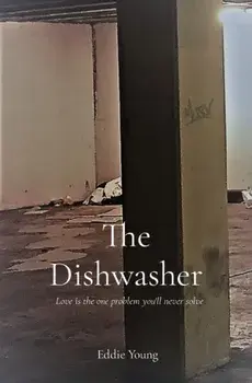 The Dishwasher: Love is the one problem you'll never solve, Paperback/Eddie Young