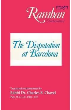 The Disputation at Barcelona: Ramban: Nahmanides - Charles B. Chavel