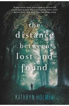 The Distance Between Lost and Found - Kathryn Holmes