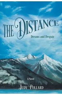 The Distance: Dreams and Despair - Judy Pollard