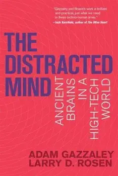 The Distracted Mind: Ancient Brains in a High-Tech World, Paperback/Adam Gazzaley