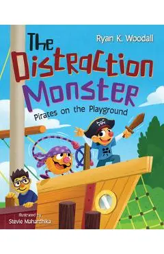 The Distraction Monster: Pirates on the Playground - Ryan K. Woodall