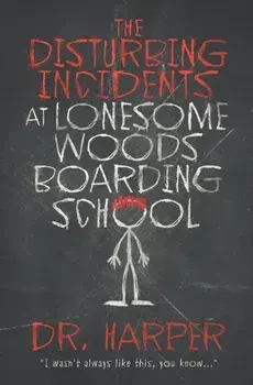 The Disturbing Incidents at Lonesome Woods Boarding School, Paperback/***