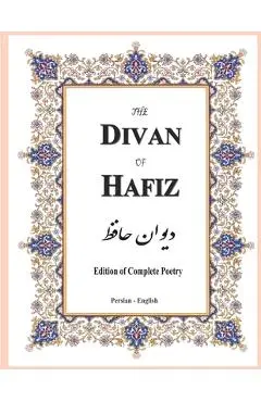 The Divan of Hafiz: Edition of Complete Poetry - Henry Wilberforce Clarke