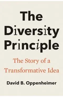The Diversity Principle: The Story of a Transformative Idea - David B. Oppenheimer
