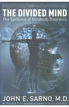 The Divided Mind: The Epidemic of Mindbody Disorders - John E. Sarno