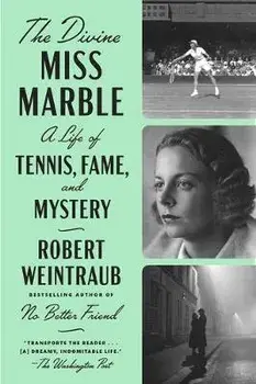 The Divine Miss Marble: A Life of Tennis, Fame, and Mystery, Paperback/Robert Weintraub