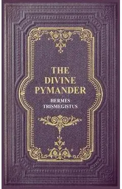 The Divine Pymander - Hermes Trismegistus
