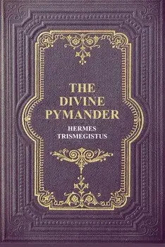 The Divine Pymander, Paperback/Hermes Trismegistus