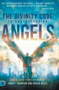 The Divinity Code to Understanding Angels: An A to Z Guide to God's Angelic Host, Hardcover/Adam Thompson
