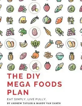 The DIY Mega Foods Plan: Eat simply. Live fully., Paperback/Andrew Taylor