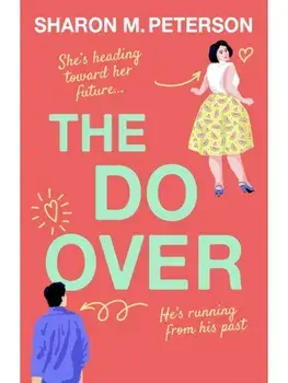 The Do-Over. A totally laugh-out-loud, feel-good romantic comedy, Paperback/Sharon M. Peterson