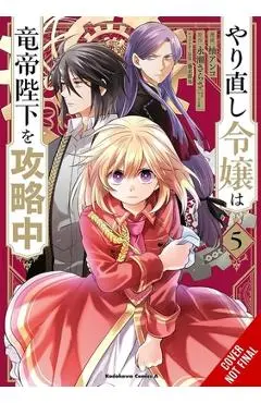 The Do-Over Damsel Conquers the Dragon Emperor, Vol. 5 (Manga): Volume 5 - Sarasa Nagase