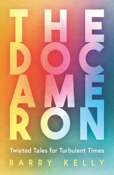 THE DOCAMERON. Twisted Tales for Turbulent Times, Paperback/Barry Kelly