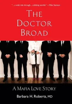 The Doctor Broad: A Mafia Love Story, Hardcover/Barbara H. Roberts