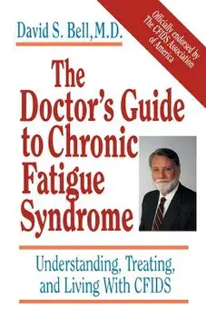 The Doctor's Guide to Chronic Fatigue Syndrome: Understanding, Treating, and Living with Cfids, Paperback/David S. Bell