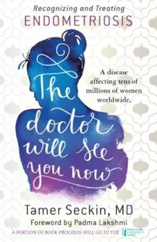 The Doctor Will See You Now: Recognizing and Treating Endometriosis, Paperback/Tamer Seckin