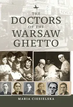 The Doctors of the Warsaw Ghetto, Paperback/Maria Ciesielska