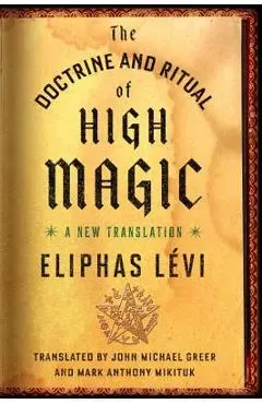 The Doctrine and Ritual of High Magic: A New Translation - Eliphas L�vi