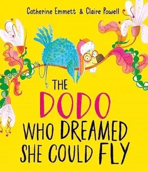 The Dodo Who Dreamed She Could Fly, Paperback/Catherine Emmett