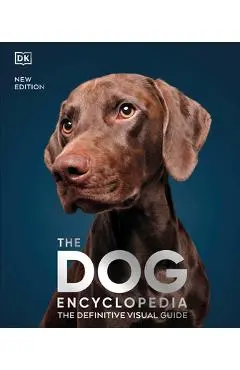 The Dog Encyclopedia: The Definitive Visual Guide - Dk