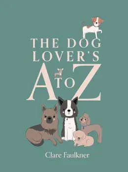 The Dog Lover's A to Z, Hardback/Clare Faulkner