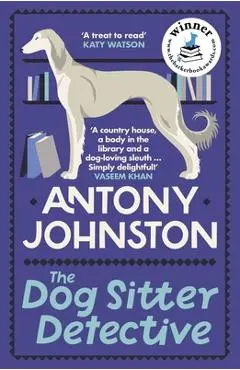 The Dog Sitter Detective: The Tail-Wagging Cosy Crime Series, 'Simply Delightful!' - Vaseem Khan - Antony Johnston