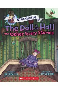 The Doll in the Hall and Other Scary Stories: An Acorn Book (Mister Shivers #3), 3 - Max Brallier