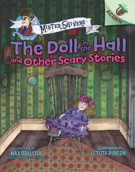 The Doll in the Hall and Other Scary Stories: An Acorn Book (Mister Shivers #3) (Library Edition), 3, Hardcover/Max Brallier