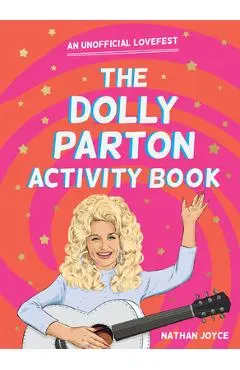 The Dolly Parton Activity Book: An Unofficial Lovefest - Nathan Joyce