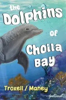 The Dolphins of Cholla Bay, Paperback/Kim Maney
