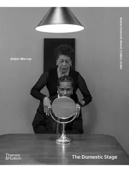 The Domestic Stage. When Fashion Image Comes Home, Hardback/Adam Murray