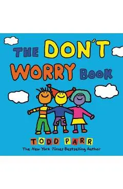 The Don't Worry Book - Todd Parr