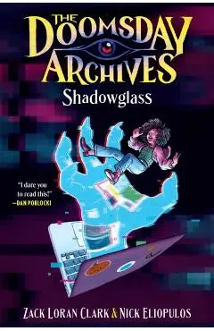 The Doomsday Archives: Shadowglass - Zack Loran Clark
