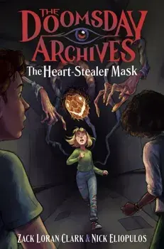The Doomsday Archives: The Heart-Stealer Mask, Hardback/Nick Eliopulos