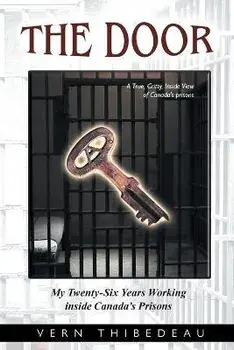 The Door: My Twenty-Six Years Working Inside Canada's Prisons, Paperback/Vern Thibedeau