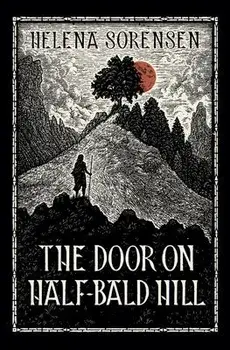 The Door on Half-Bald Hill, Paperback/Helena Sorensen