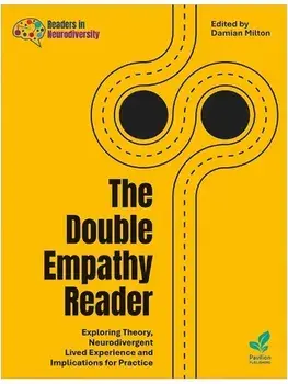 The Double Empathy Reader. Exploring Theory, Neurodivergent Lived Experience and Implications for Practice, Paperback/Damian Milton