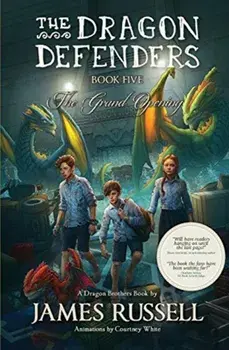 The Dragon Defenders - Book Five: The Grand Opening, Paperback/James Russell