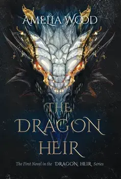 The Dragon Heir, Hardcover/Amelia Maria Wood