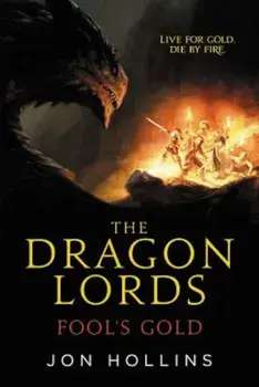 The Dragon Lords: Fool's Gold, Paperback/Jon Hollins