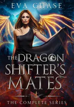 The Dragon Shifter's Mates: The Complete Series, Hardcover/Eva Chase