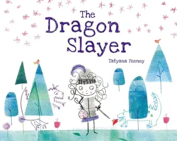 The Dragon Slayer, Hardback/Tatyana Feeney