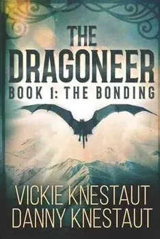 The Dragoneer: Book 1: The Bonding, Paperback/Danny Knestaut