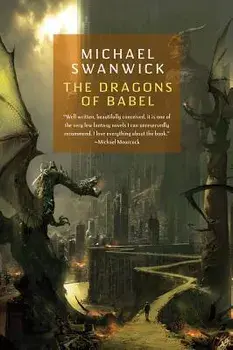 The Dragons of Babel, Paperback/Michael Swanwick